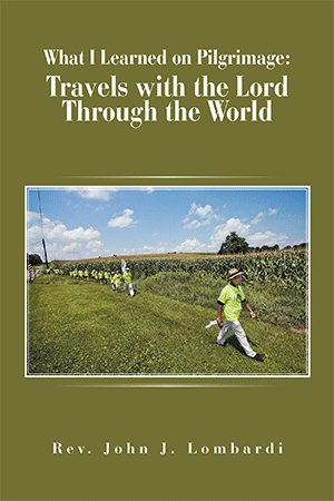 What I Learned on Pilgrimage: Travels with the Lord Through the World cover
