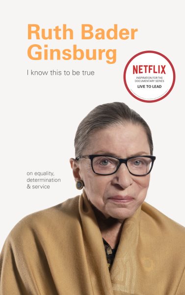 I Know This to Be True: Ruth Bader Ginsburg cover