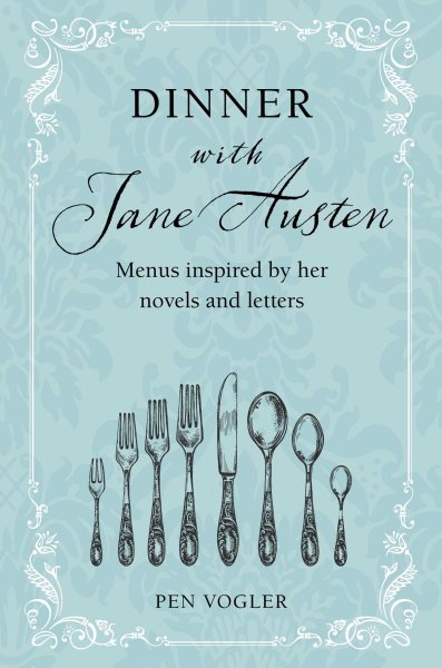 Dinner with Jane Austen: Menus inspired by her novels and letters cover