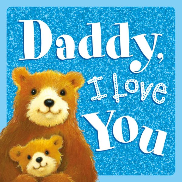 Daddy, I Love You: Sparkly Story Board Book cover