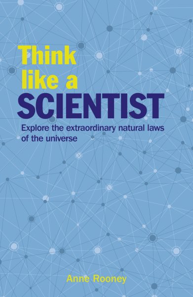 Think Like a Scientist: Explore the Extraordinary Natural Laws of the Universe (Think Like Series) cover
