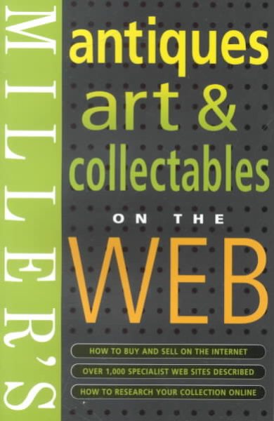 Miller's: Antiques: Art & Collectables On the Web (MILLER'S ANTIQUES, ART AND COLLECTABLES ON THE WEB) cover