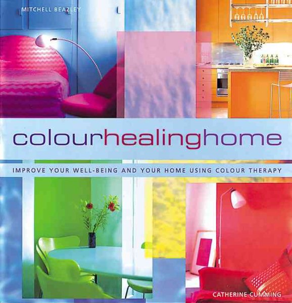 Color Healing Home: Improve Your Well-Being and Your Home Using Color Therapy cover
