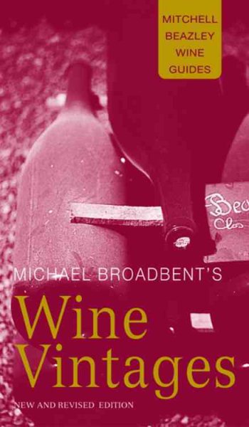 Michael Broadbent's Wine Vintages (Mitchell Beazley Wine Guides) cover