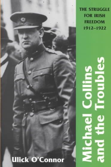 Michael Collins and Troubles: The Struggle for Irish Freedom 1912-1922 cover