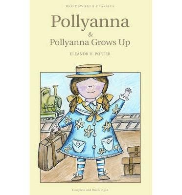 Pollyanna & Pollyanna Grows Up (Wordsworth Children's Classics) (Wordsworth Classics) cover