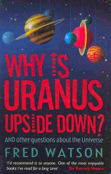 Why is Uranus Upside Down?: And Other Questions About the Universe cover