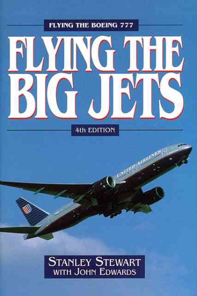 Flying The Big Jets: Flying the Boeing 777 (4th Edition) cover