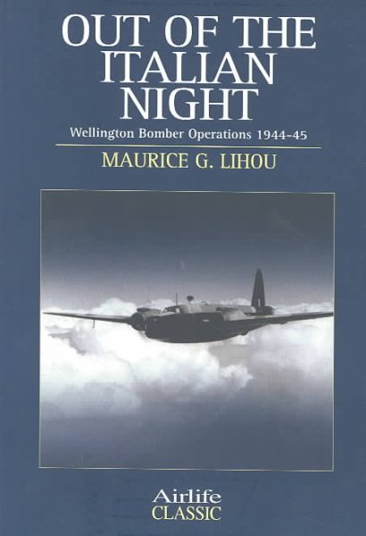 Out of the Italian Night: Wellington Bomber Operations 1944-45 -- Airlife Classics cover