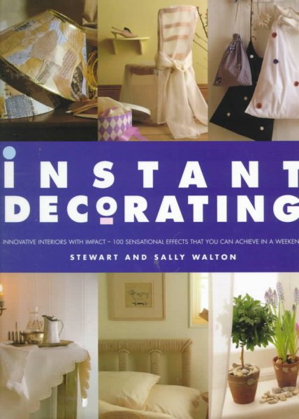 Instant Decorating: Innovative Interiors with Impact--100 Sensational Effects... cover