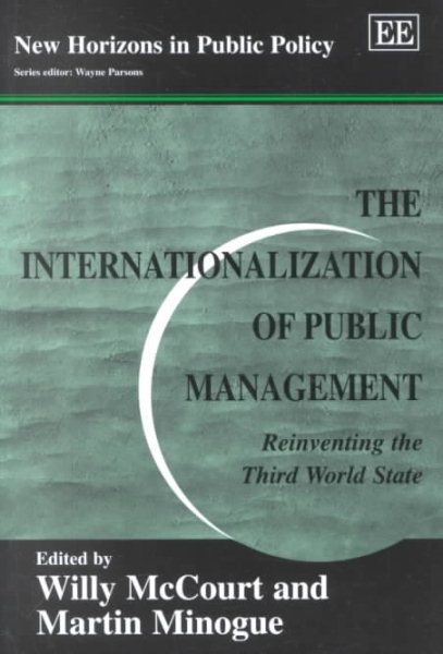 The Internationalization of Public Management: Reinventing the Third World State (New Horizons in Public Policy Series) cover