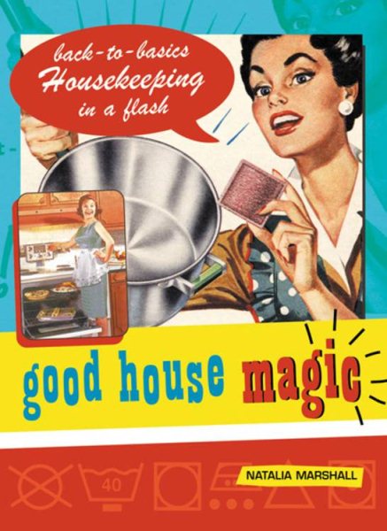 Good House Magic: Back-To-Basics Housekeeping in a Flash (Good Magic Series) cover