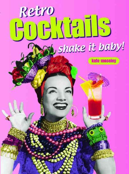 Retro Cocktails: Shake It Baby! (Retro Cookbooks Series) cover