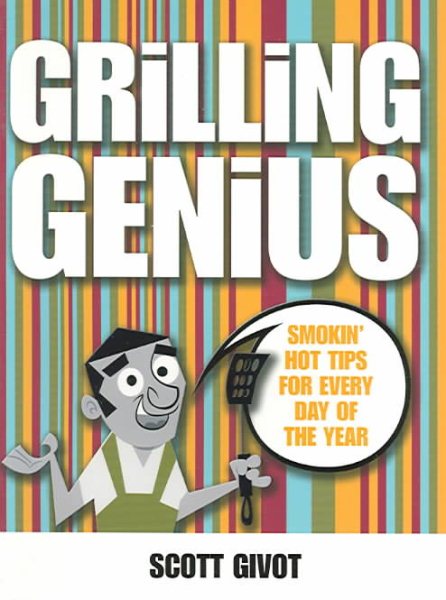 Grilling Genius: Smokin' Hot Tips for Every Day of the Year cover