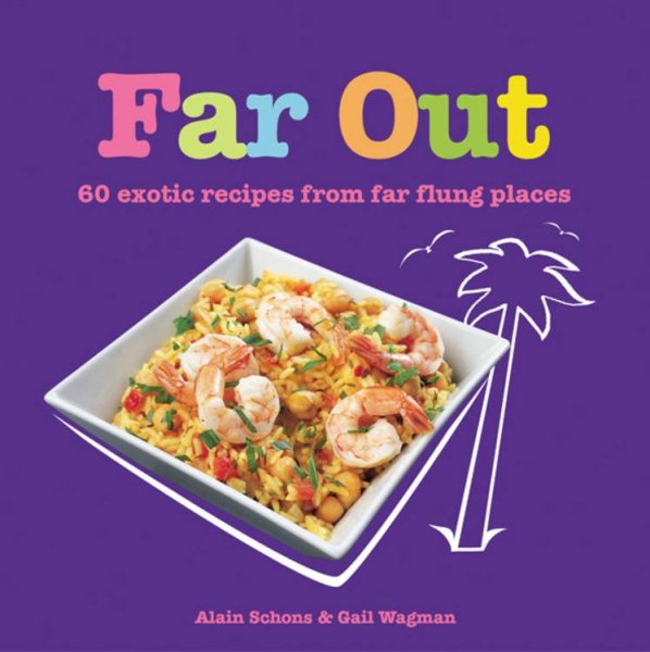 Far Out: 60 Exotic Recipes from Far Flung Places cover