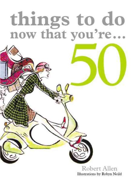 Things to Do Now That You're 50 cover