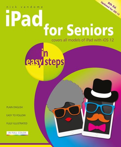 iPad for Seniors in easy steps: Covers iOS 12 cover
