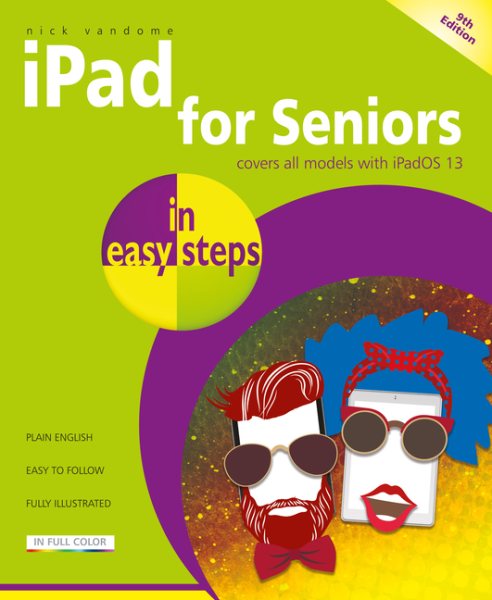 iPad for Seniors in easy steps: Covers all iPads with iPadOS 13, including iPad mini and iPad Pro cover