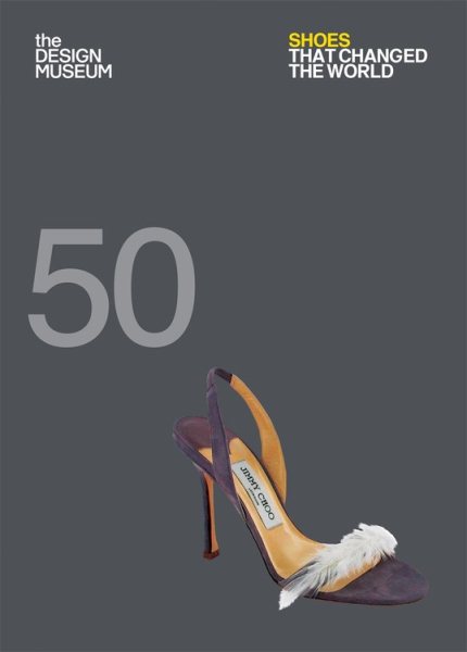 Fifty Shoes That Changed the World: Design Museum Fifty cover