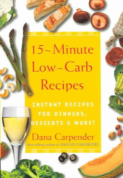 15-Minute Low-Carb Recipes : Instant Recipes for Dinners, Desserts and More cover