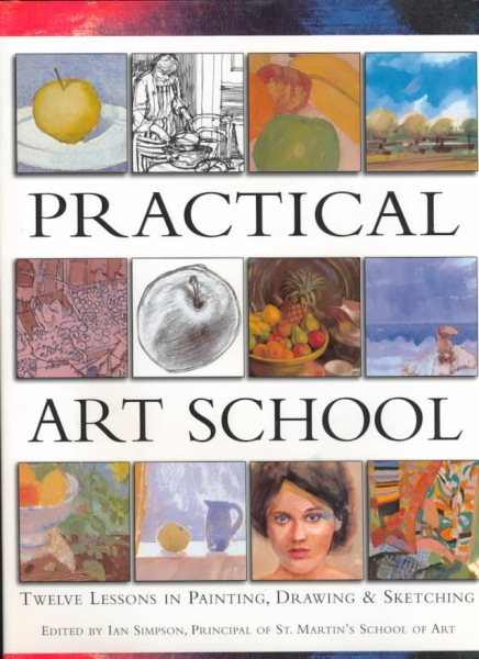 Practical Art School: Twelve Lessons in Painting, Drawing & Sketching cover