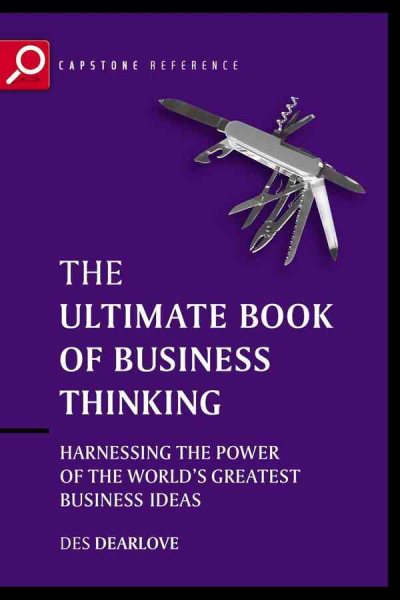 The Ultimate Book of Business Thinking: Harnessing the Power of the World's Greatest Business Ideas (The Ultimate Series) cover