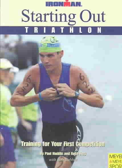 Starting Out Triathlon: Training for Your First Competition (Ironman Edition) cover