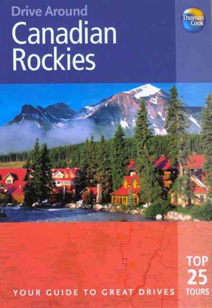 Drive Around Canadian Rockies: Your Guide to Great Drives (Drive Around - Thomas Cook) cover