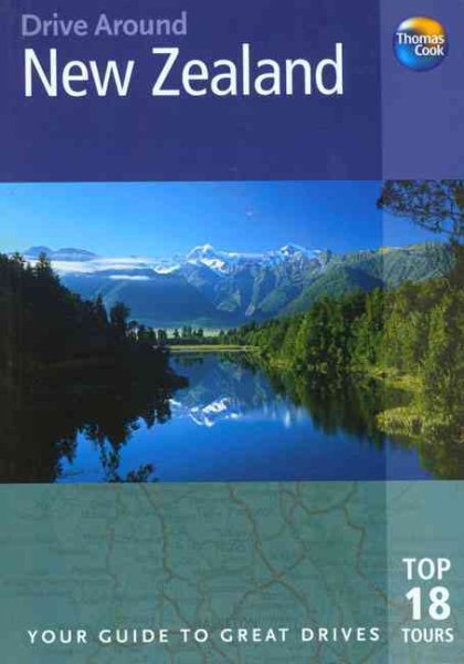 Drive Around New Zealand: Your Guide to Great Drives- Top 18 Tours, 2nd Edition (Drive Around) cover
