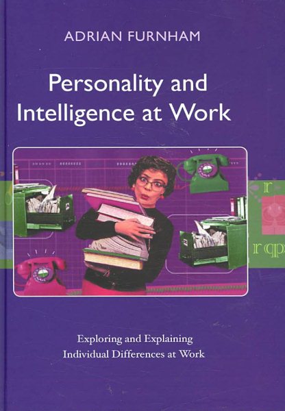 Personality and Intelligence at Work: Exploring and Explaining Individual Differences at Work cover