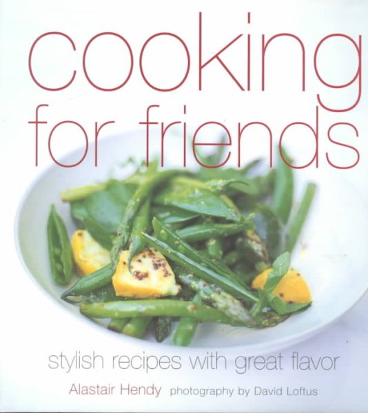 Cooking for Friends: Stylish Recipes With Great Flavour cover