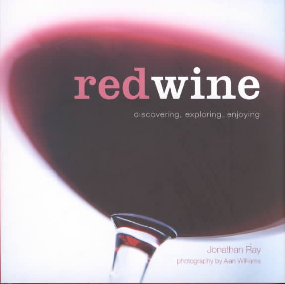 Red Wine: Discovering, Exploring, Enjoying cover