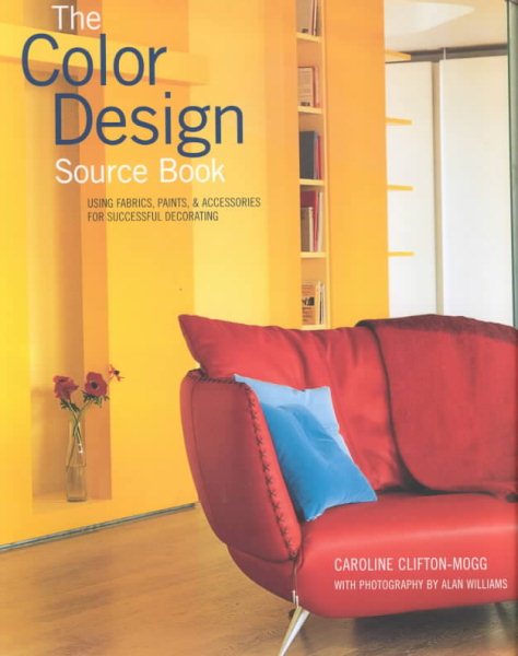 The Color Design Source Book: Using Fabrics, Paints & Accessories for Successful Decorating cover