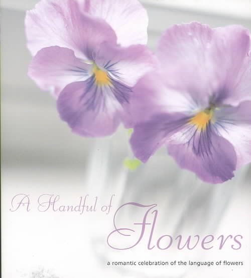 A Handful of Flowers: A Romantic Celebration of the Language of Flowers cover