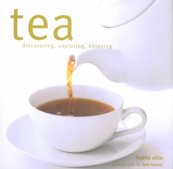 Tea: Discovering, Exploring, Enjoying cover