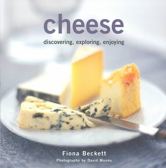 Cheese: Discovering, Exploring, Enjoying cover