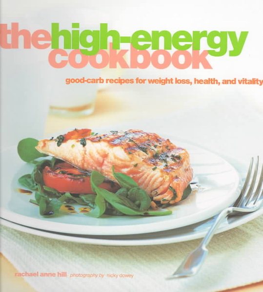 The High-Energy Cookbook: Good-Carb Recipes for Weight Loss, Health, and Vitality cover