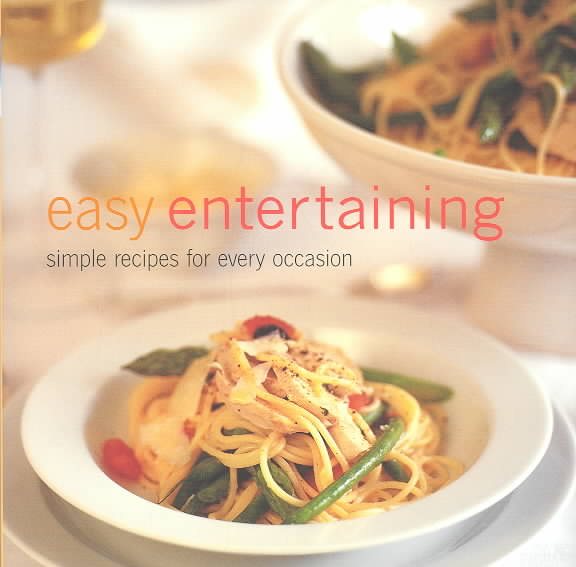 Easy Entertaining: Simple Recipes for Every Occasion cover