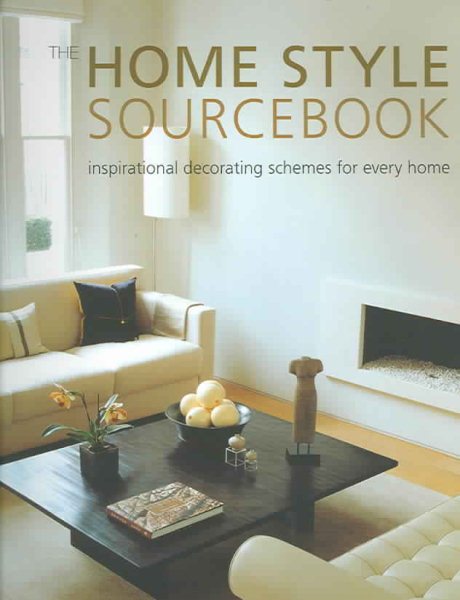 The Home Style Sourcebook: Inspirational Decorating Schemes For Every Home cover