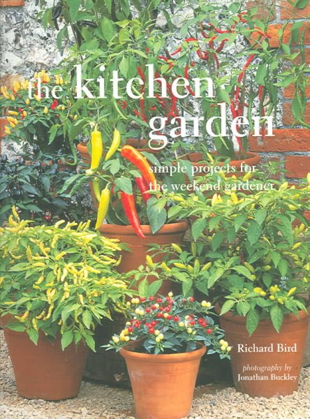 The Kitchen Garden: Simple Projects For The Weekend Gardener cover