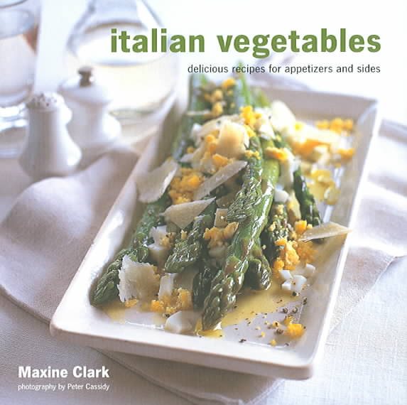 Italian Vegetables: Delicious Recipes For Appetizers And Sides cover