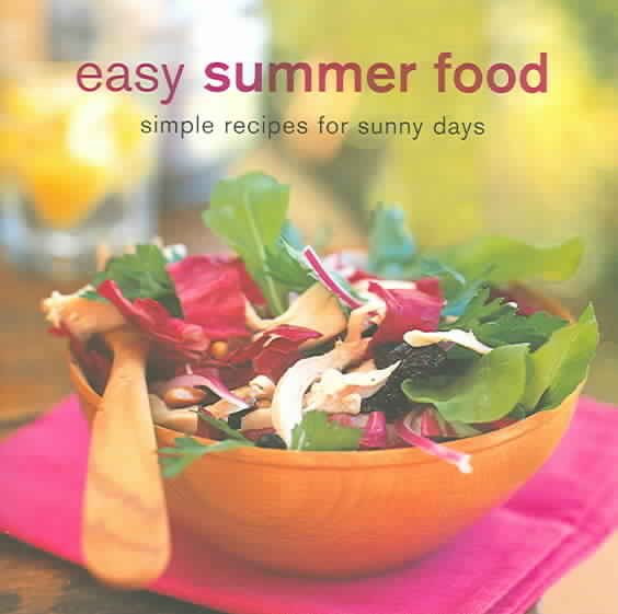 Easy Summer Food: Simple Recipes For Sunny Days cover