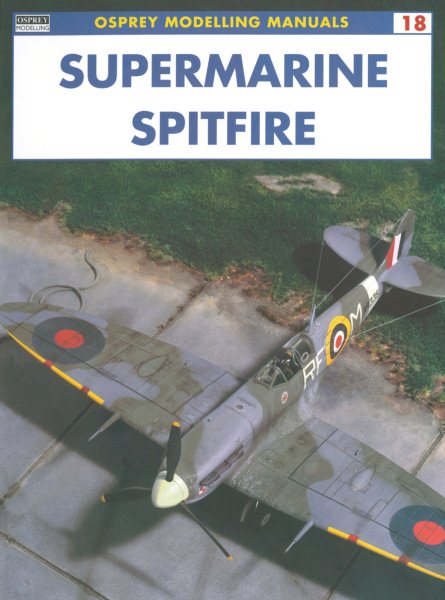 Supermarine Spitfire (Osprey Modelling Manuals 18) cover