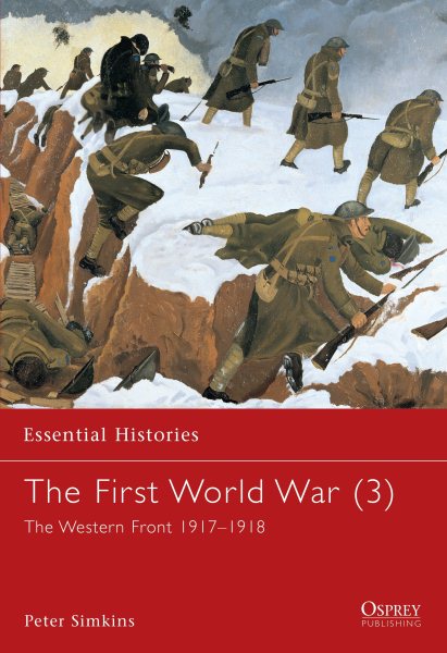 The First World War (3): The Western Front 1917–1918 (Essential Histories) cover