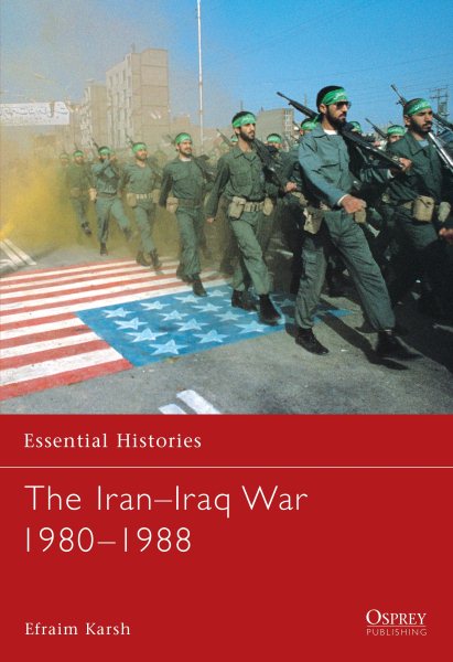 The Iran-Iraq War 1980-1988 (Essential Histories) cover