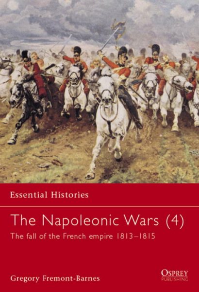 The Napoleonic Wars: The Fall of the French Empire 1813-1815 (4) cover