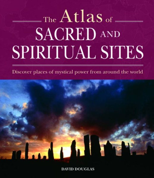 The Atlas of Sacred and Spiritual Sites: People, Faith and Landscape cover