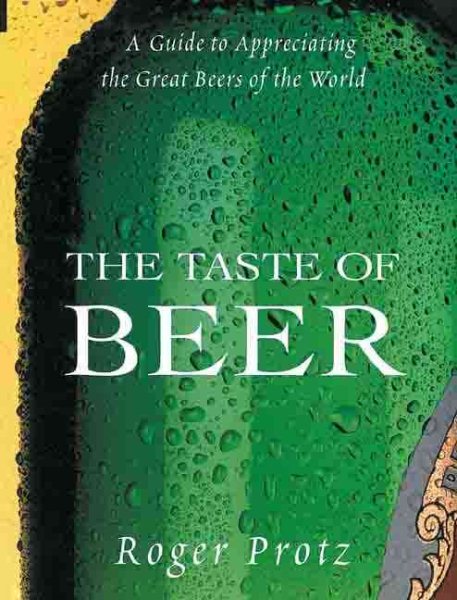 The Taste of Beer: A Guide to Appreciating the Great Beers of the World cover