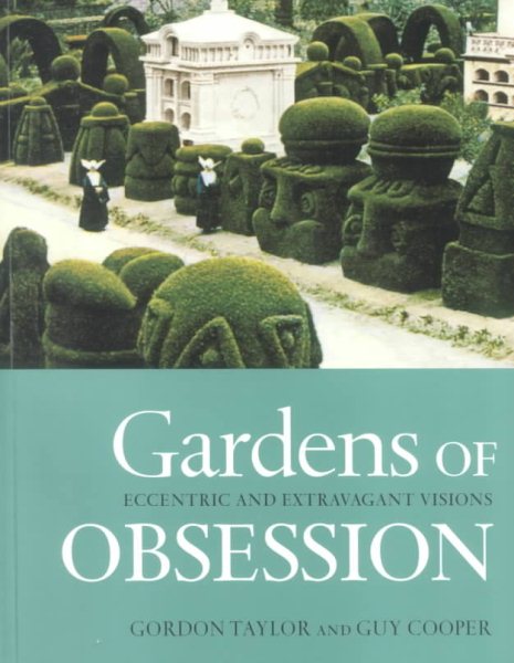 Gardens of Obsession: Eccentric and Extravagant Visions cover
