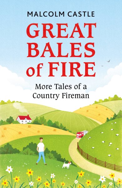 Great Bales of Fire: More Tales of a Country Fireman cover